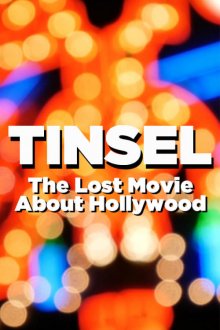 Tinsel - The Lost Movie About Hollywood