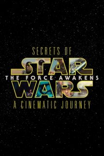 Secrets of the Force Awakens: A Cinematic Journey